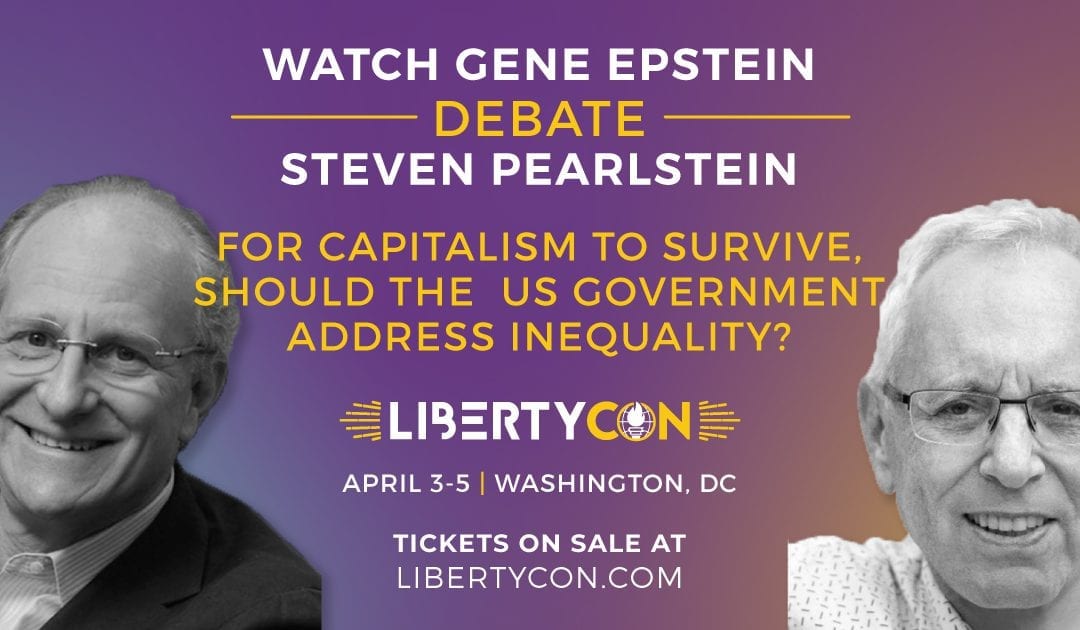 LibertyCon Debate: Gene Epstein vs. Steven Pearlstein